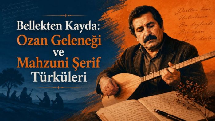 Bellekten Kayda: Ozan Geleneği ve Mahzuni Şerif Türküleri